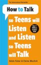 How to Talk so Teens will Listen & Listen so Teens will Talk