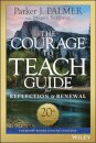 The Courage to Teach Guide for Reflection and Renewal