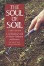 The Soul of Soil : A Soil-Building Guide for Master Gardeners and Farmers