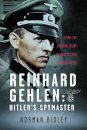 Reinhard Gehlen: Hitler’s Spymaster