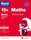 Bond 11+ 10 Minute Tests Maths 10-11 years: For 11+ GL assessment and Entrance Exams