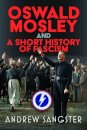 Oswald Mosley and A Short History of Fascism