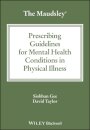The Maudsley Prescribing Guidelines for Mental Health Conditions in Physical Illness