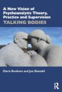 A New Vision of Psychoanalytic Theory, Practice and Supervision