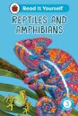 Reptiles and Amphibians: Read It Yourself - Level 3 Confident Reader