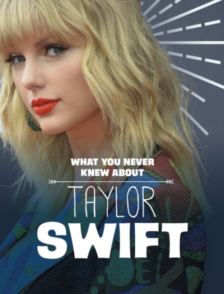 What You Never Knew About Taylor Swift