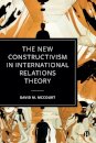 The New Constructivism in International Relations Theory