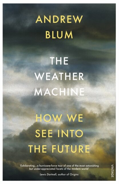 The Weather Machine : How We See Into the Future