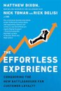 The Effortless Experience : Conquering the New Battleground for Customer Loyalty