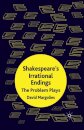 Shakespeare's Irrational Endings
