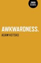 Awkwardness – An Essay