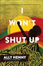 I Won`t Shut Up – Finding Your Voice When the World Tries to Silence You