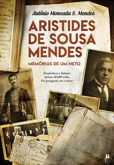 Aristides De Sousa Mendes - Memórias De Um Neto