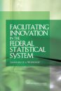Facilitating Innovation in the Federal Statistical System