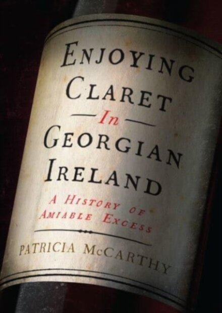 Enjoying Claret in Georgian Ireland