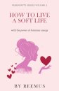 How to Live a Soft Life