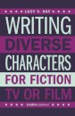 Writing Diverse Characters For Fiction, TV or Film