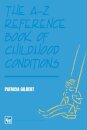 The A-Z Reference Book of Childhood Conditions