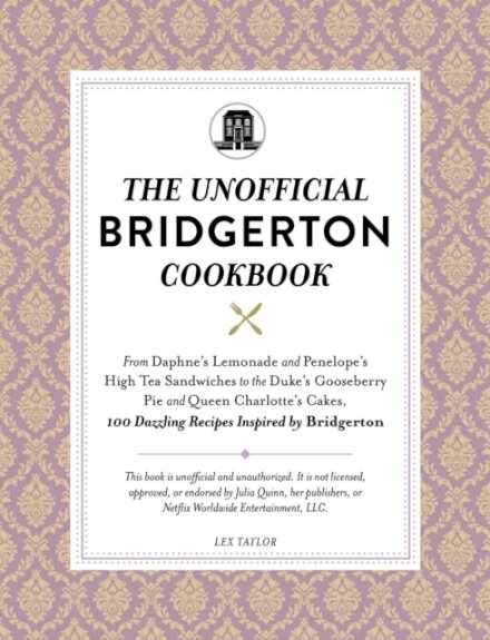 The Unofficial Bridgerton Cookbook