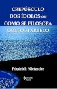 Crepúsculo Dos Ídolos Ou Como Se Filosofa Com O Martelo