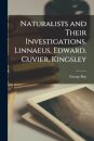 Naturalists and Their Investigations. Linnaeus, Edward, Cuvier, Kingsley