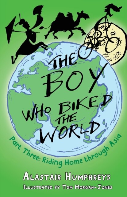 The Boy Who Biked The World: Riding Home Through