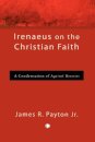 Irenaeus on the Christian Faith