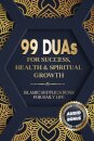 99 DUAs for Success, Health & Spiritual Growth