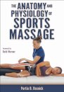 The Anatomy and Physiology of Sports Massage