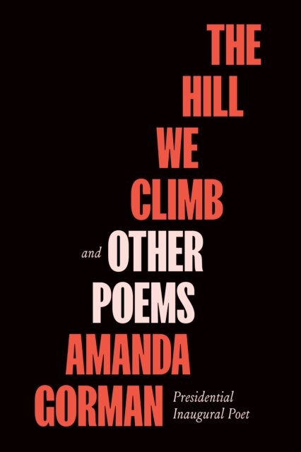 The Hill We Climb And Other Poems