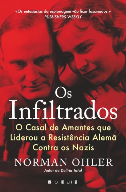 Os Infiltrados: O Casal de Amantes que Liderou a Resistência Alemã Contra os Nazis