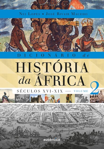 Dicionário De História Da África Volume 2: Séc XVI-XIX