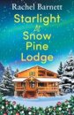 Starlight at Snow Pine Lodge: A wonderfully heartwarming Christmas novel about love, friendship and old secrets