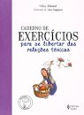 Caderno De Exercícios Para Se Libertar Das Relações Tóxicas