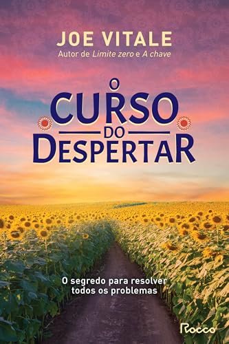 O Curso Do Despertar: Segredo Para Resolver Todos Problemas
