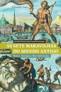 As Sete Maravilhas do Mundo Antigo - Fontes, Fantasias e Reconstituições