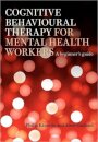 Cognitive Behavioural Therapy for Mental Health Workers
