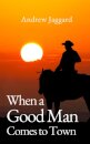 When a Good Man Comes to Town