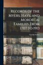 Records of the Myers, Hays, and Mordecai Families From 1707 to 1913