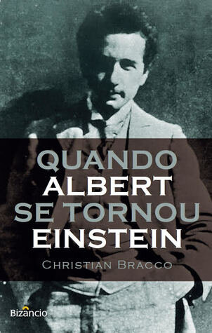 Quando Albert se tornou Einstein