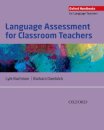 Language Assessment for Classroom Teachers : Classroom-based language assessments: why, when, what and how?