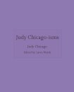 Judy Chicago-isms