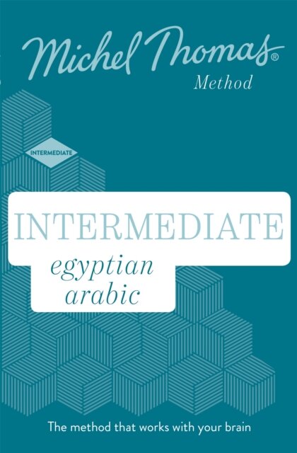 Intermediate Egyptian Arabic New Edition (Learn Arabic with the Michel Thomas Method)