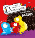 O que fazem os dinossauros quando têm medo?