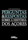 Perguntas & Respostas Sobre a História dos Açores