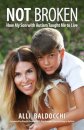 Not Broken - How My Son with Autism Taught Me to Live