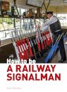 How to be a Railway Signalman