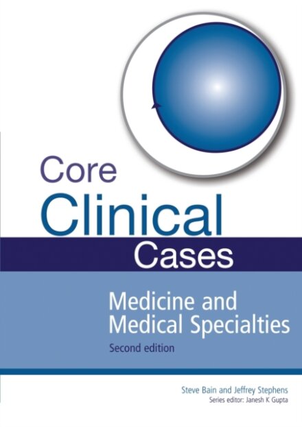 Core Clinical Cases in Medicine and Medical Specialties