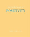The Little Book of Positivity