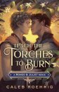 Teach the Torches to Burn: A Romeo & Juliet Remix